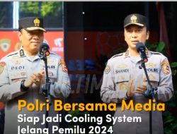 Polri Bersama Media Siap Jadi Cooling System Jelang Pemilu 2024