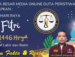 Jajaran Redaksi dan Wartawan Media Online Duta Peristiwa Mengucapkan “Selamat Hari Raya Idul Fitri 1 Syawal 1446 Hijriyah”